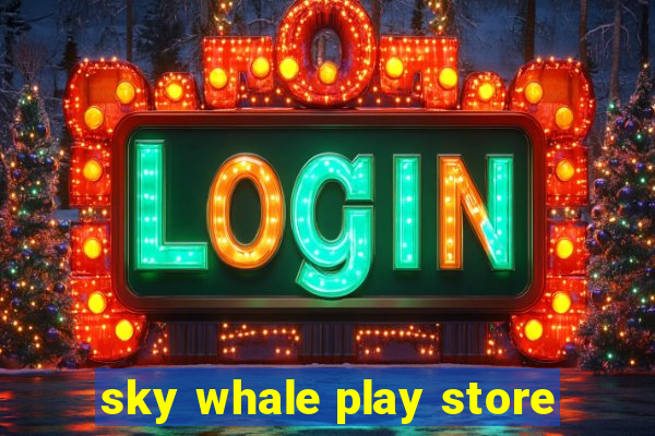 sky whale play store